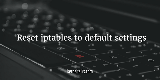 Reset iptables to default