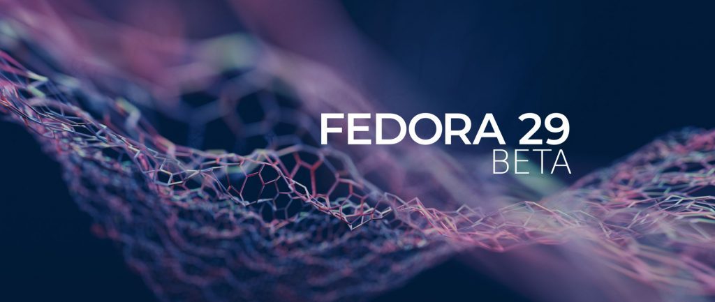 Fedora 29 linux enters beta with gnome 3 30 desktop modularity for all editions 522916 2