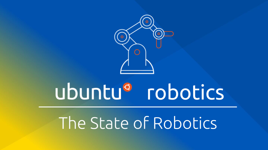 The State of Robotics – February & March 2022 | Ubuntu