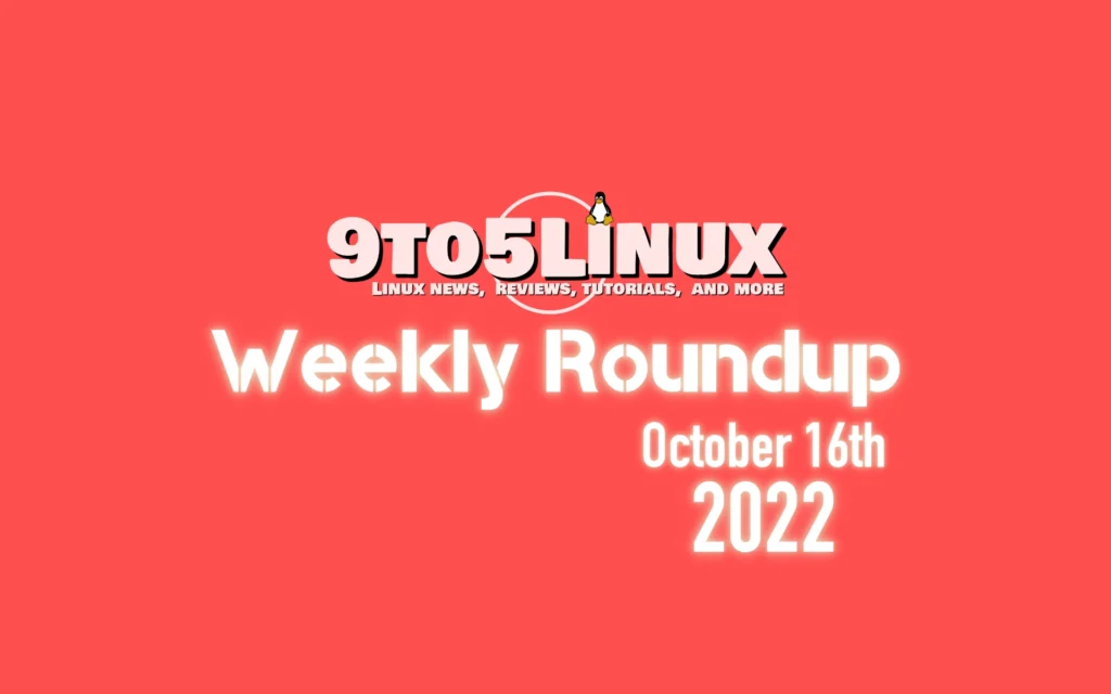 9to5linux weekly roundup october 16th 2022 9to5linux.webp