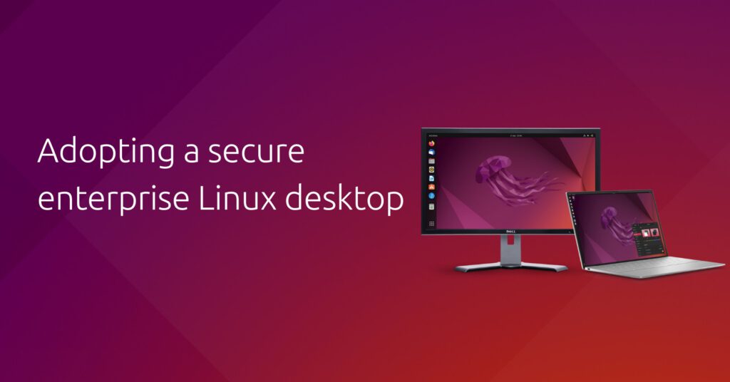 How Ubuntu Pro delivers enhanced security and manageability for Linux Desktop users | Ubuntu