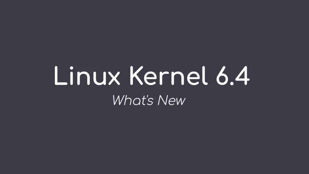 Linux kernel 64 officially released this is whats new.webp