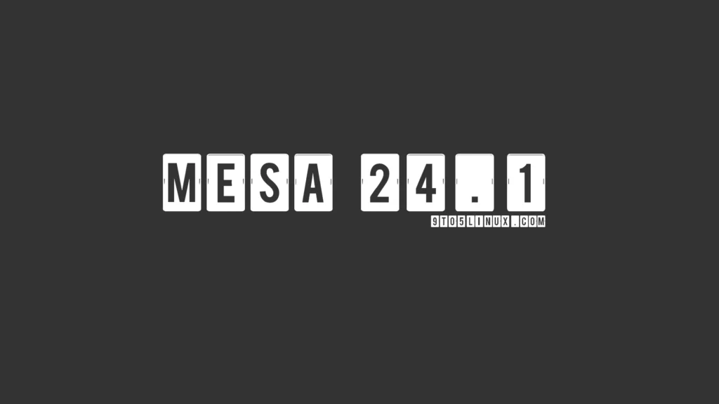 Mesa 24.1 linux graphics stack released with vulkan explicit sync