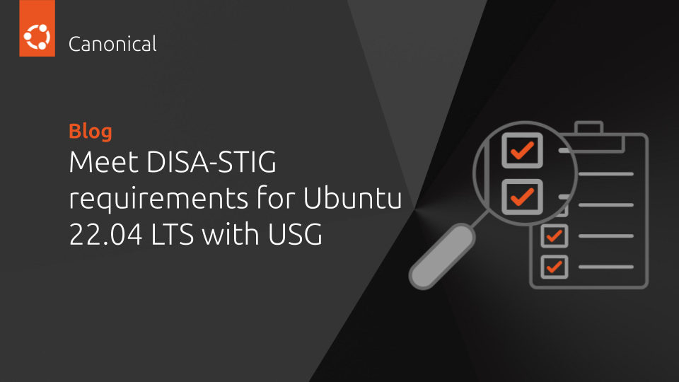 Meet DISA-STIG compliance requirements for Ubuntu 22.04 LTS with USG | Ubuntu