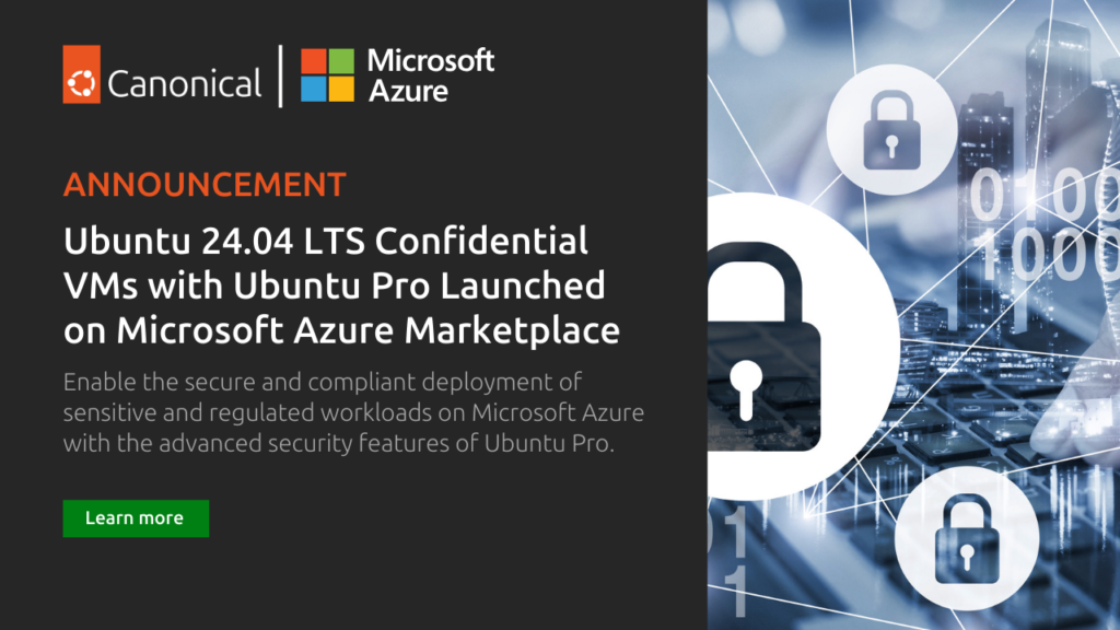 Ubuntu 24.04 LTS Confidential Virtual Machines with Ubuntu Pro enabled Now Available in the Microsoft Azure Marketplace | Ubuntu