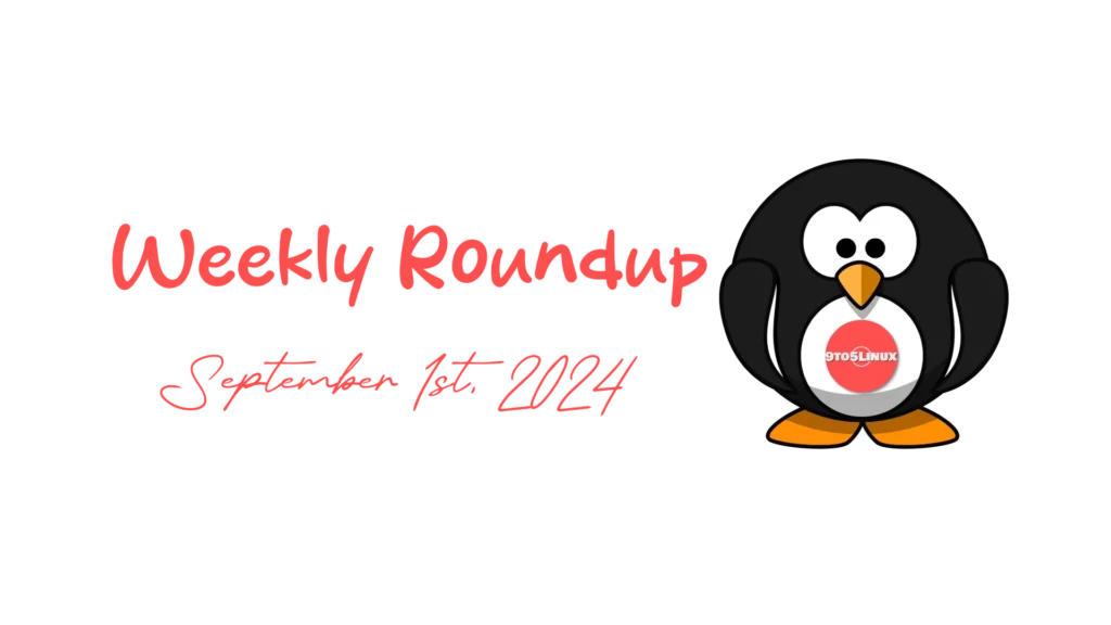 9to5linux weekly roundup: september 1st, 2024 9to5linux