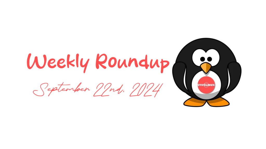 9to5linux weekly roundup: september 22nd, 2024 9to5linux