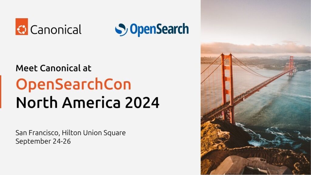 Meet Canonical at OpenSearchCon 2024 in San Francisco | Ubuntu