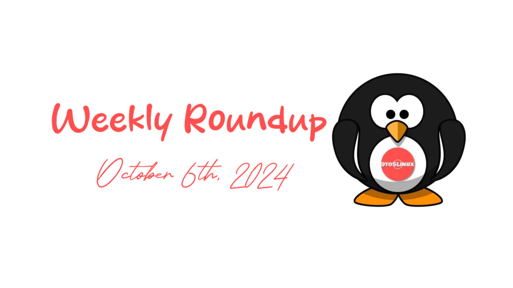 9to5linux weekly roundup: october 6th, 2024 9to5linux