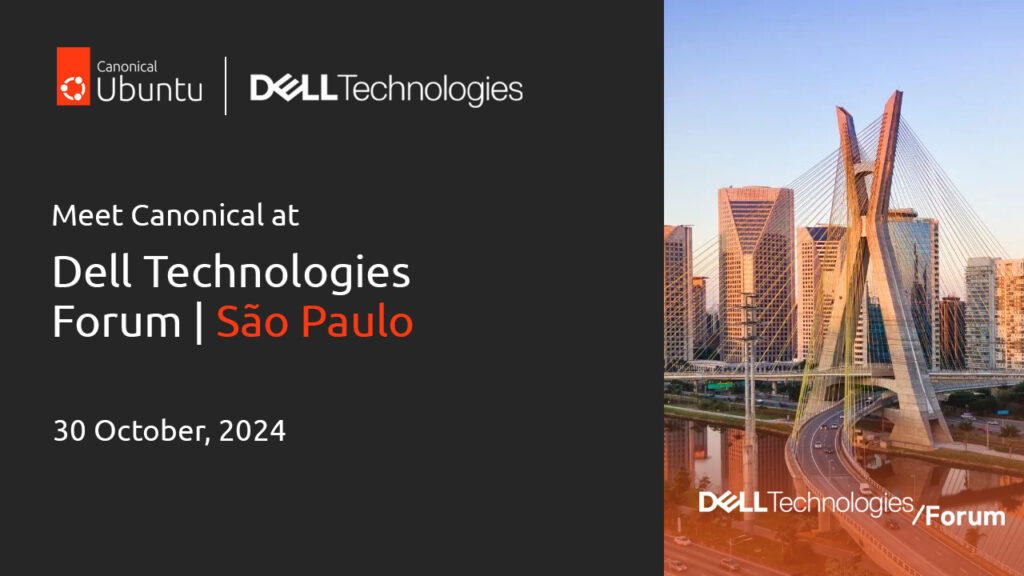 Join Canonical in Brazil at Dell Technologies Forum São Paulo | Ubuntu