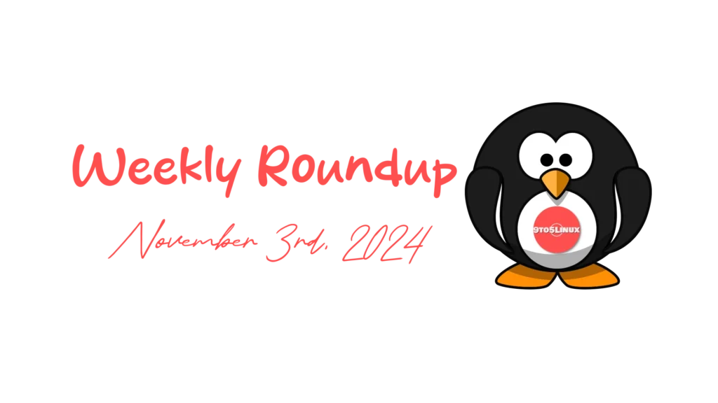 9to5linux weekly roundup: november 3rd, 2024 9to5linux